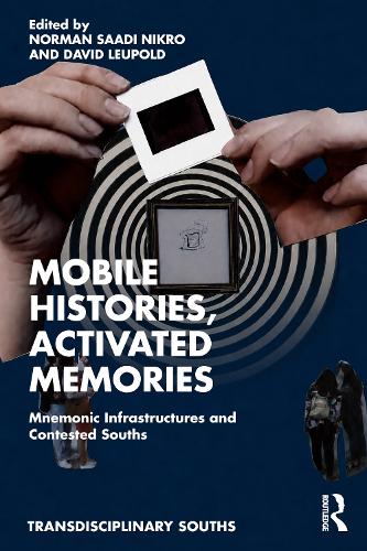 Mobile Histories, Activated Memories: Mnemonic Infrastructures & Contested Souths.
