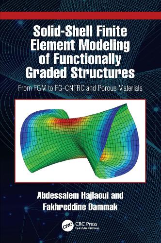 Solid-Shell Finite Element Modeling of Functionally Graded Structures: From FGM to FG-CNTRC and Porous Materials.