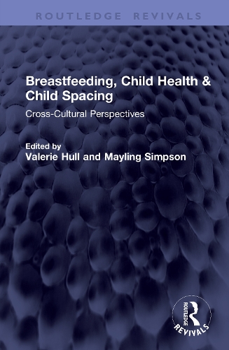 Breastfeeding, Child Health & Child Spacing: Cross-Cultural Perspectives.