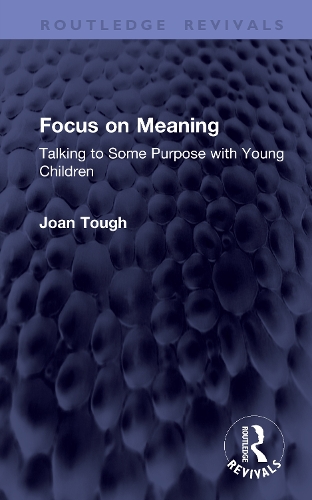 Focus on Meaning: Talking to Some Purpose with Young Children.