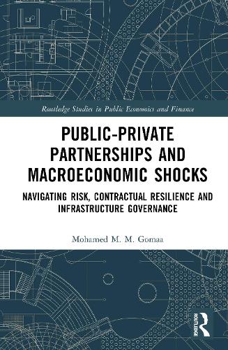Public-Private Partnerships and Macroeconomic Shocks: Navigating Risk, Contractual Resilience and Infrastructure Governance.