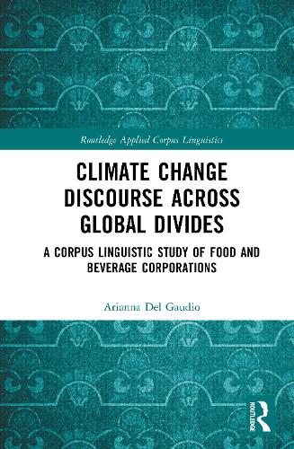 Climate Change Discourse across Global Divides: A Corpus Linguistic Study of Food and Beverage Corporations.