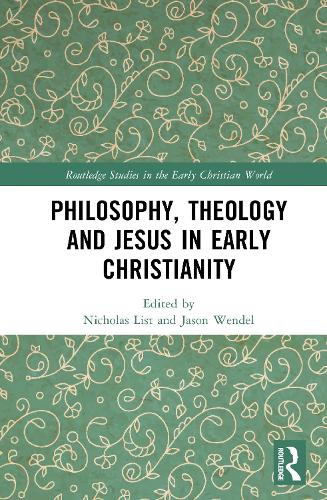 Philosophy, Theology and Jesus in Early Christianity.