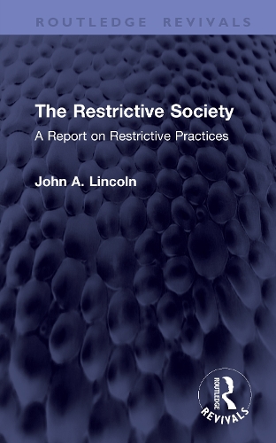The Restrictive Society: A Report on Restrictive Practices.