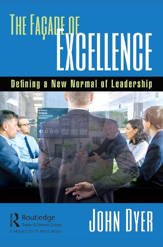 The Facade of Excellence: Defining a New Normal of Leadership.
