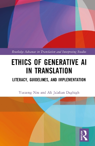 Ethics of Generative AI in Translation: Literacy, Guidelines, and Implementation.