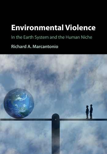 Environmental Violence: In the Earth System and the Human Niche.