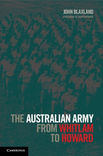 The Australian Army from Whitlam to Howard.