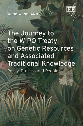 The Journey to the WIPO Treaty on Genetic Resources and Associated Traditional Knowledge: Policy, Process and People.