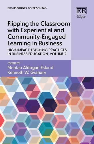 Flipping the Classroom with Experiential and Community-Engaged Learning in Business: High-Impact Teaching Practices in Business Education, Volume 2.