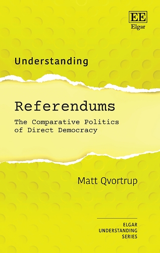 Understanding Referendums: The Comparative Politics of Direct Democracy.