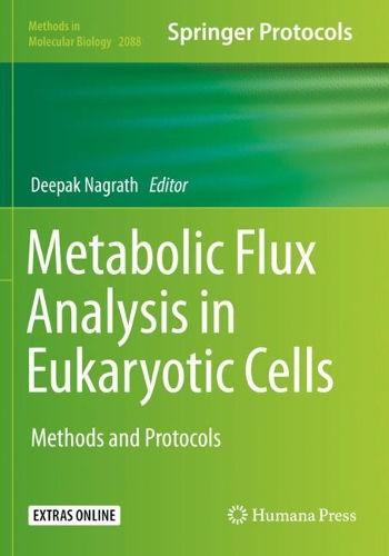 Metabolic Flux Analysis in Eukaryotic Cells: Methods and Protocols. 2020 ed.