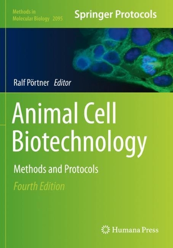 Animal Cell Biotechnology: Methods and Protocols. Fourth Edition 2020