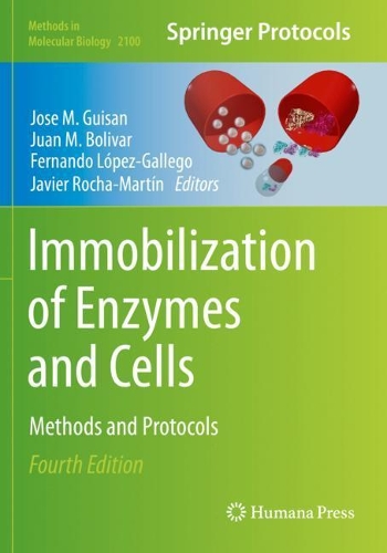 Immobilization of Enzymes and Cells: Methods and Protocols. Fourth Edition 2020