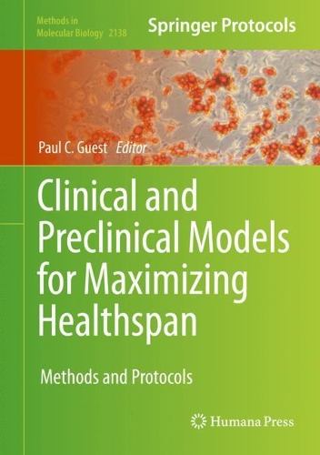 Clinical and Preclinical Models for Maximizing Healthspan: Methods and Protocols. 2020 ed.