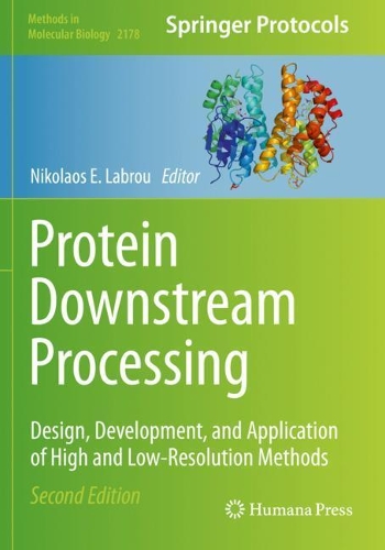 Protein Downstream Processing: Design, Development, and Application of High and Low-Resolution Methods. Second Edition 2021