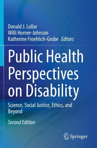 Public Health Perspectives on Disability: Science, Social Justice, Ethics, and Beyond. Second Edition 2021