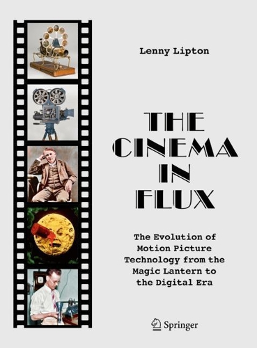 The Cinema in Flux: The Evolution of Motion Picture Technology from the Magic Lantern to the Digital Era. 2021 ed.