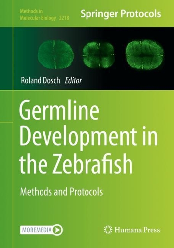 Germline Development in the Zebrafish: Methods and Protocols. 2021 ed.