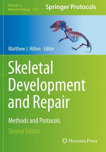Skeletal Development and Repair: Methods and Protocols. Second Edition 2021