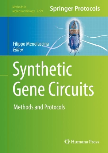 Synthetic Gene Circuits: Methods and Protocols. 2021 ed.