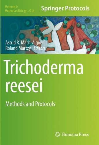 Trichoderma reesei: Methods and Protocols. 2021 ed.
