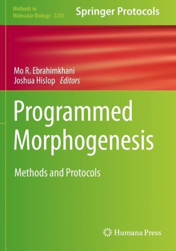 Programmed Morphogenesis: Methods and Protocols. 2021 ed.