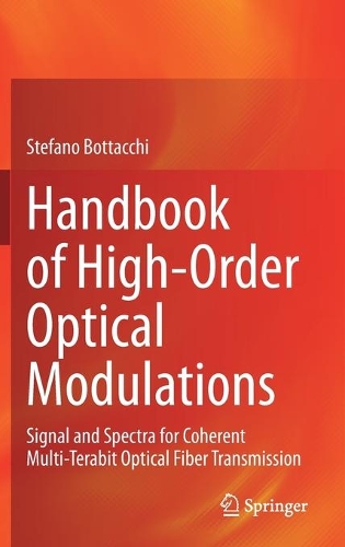 Handbook of High-Order Optical Modulations: Signal and Spectra for Coherent Multi-Terabit Optical Fiber Transmission. 1st ed. 2021