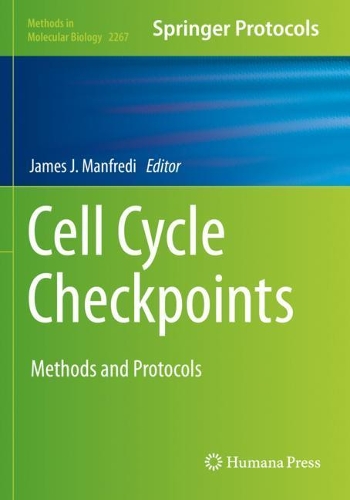 Cell Cycle Checkpoints: Methods and Protocols. 2021 ed.