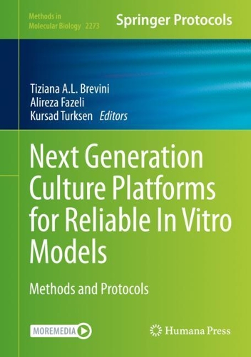 Next Generation Culture Platforms for Reliable In Vitro Models: Methods and Protocols. 2021 ed.