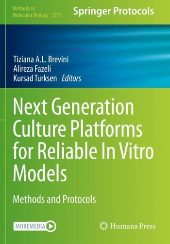 Next Generation Culture Platforms for Reliable In Vitro Models: Methods and Protocols. 2021 ed.