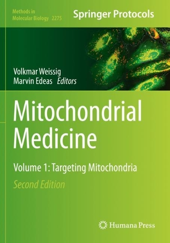 Mitochondrial Medicine: Volume 1: Targeting Mitochondria. Second Edition 2021