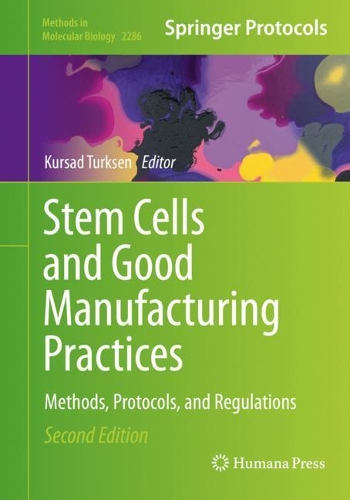 Stem Cells and Good Manufacturing Practices: Methods, Protocols, and Regulations. Second Edition 2021