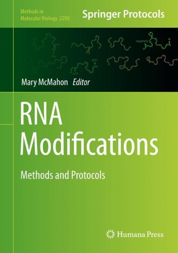 RNA Modifications: Methods and Protocols. 2021 ed.