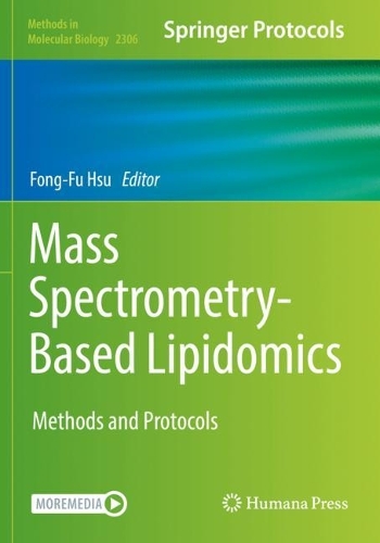 Mass Spectrometry-Based Lipidomics: Methods and Protocols. 2021 ed.