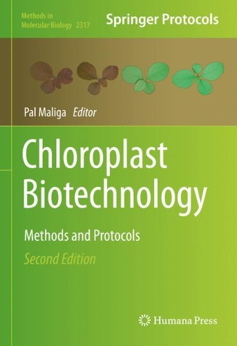Chloroplast Biotechnology: Methods and Protocols. Second Edition 2021