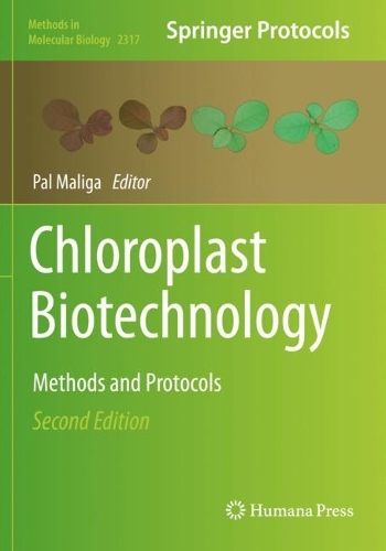 Chloroplast Biotechnology: Methods and Protocols. Second Edition 2021
