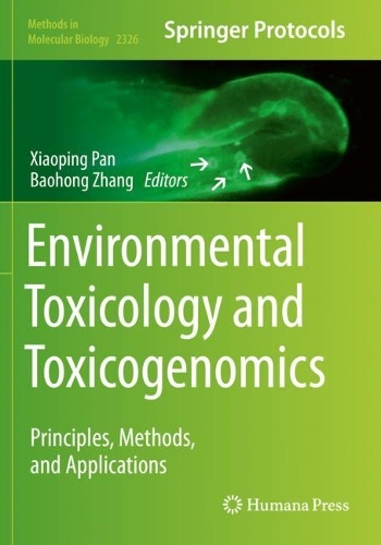 Environmental Toxicology and Toxicogenomics: Principles, Methods, and Applications. 2021 ed.