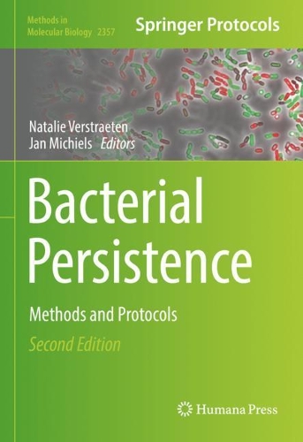 Bacterial Persistence: Methods and Protocols. Second Edition 2021