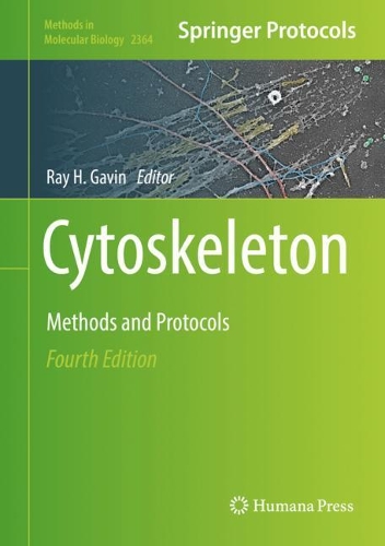 Cytoskeleton: Methods and Protocols. Fourth Edition 2022