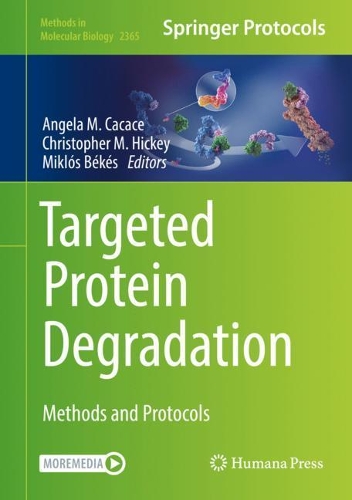 Targeted Protein Degradation: Methods and Protocols. 2021 ed.