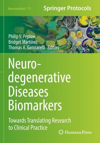 Neurodegenerative Diseases Biomarkers: Towards Translating Research to Clinical Practice. 2022 ed.