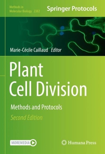 Plant Cell Division: Methods and Protocols. Second Edition 2022