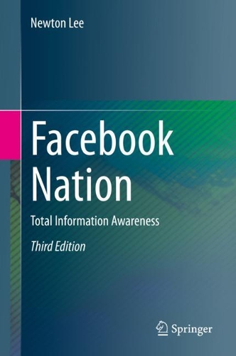 Facebook Nation: Total Information Awareness. Third Edition 2021