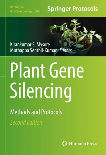 Plant Gene Silencing: Methods and Protocols. Second Edition 2022