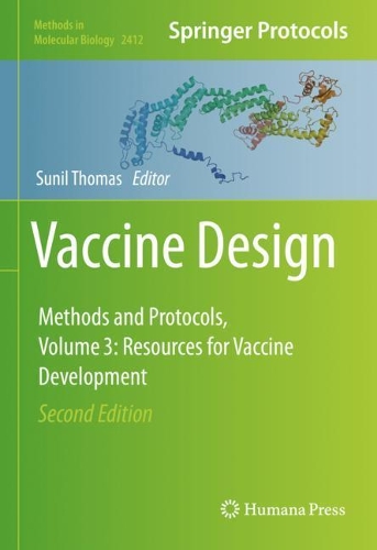 Vaccine Design: Methods and Protocols, Volume 3. Resources for Vaccine Development. Second Edition 2022