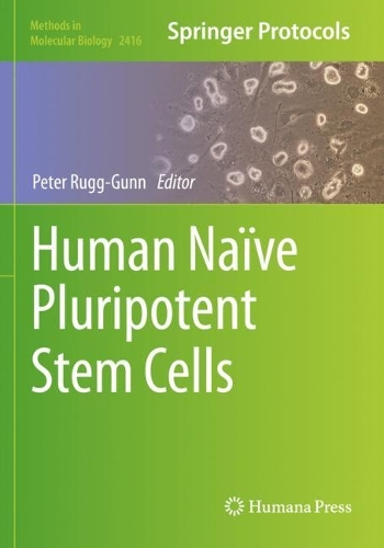 Human Naive Pluripotent Stem Cells. 2022 ed.