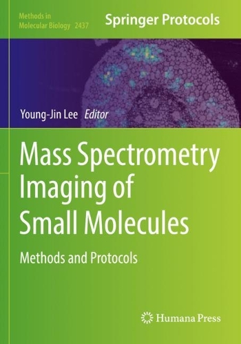 Mass Spectrometry Imaging of Small Molecules: Methods and Protocols. 2022 ed.
