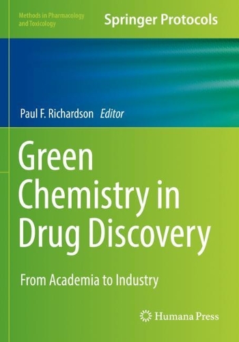 Green Chemistry in Drug Discovery: From Academia to Industry. 2022 ed.