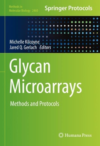 Glycan Microarrays: Methods and Protocols. 2022 ed.